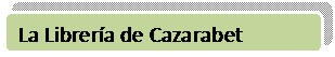 Rectngulo redondeado: La Librera de Cazarabet 