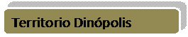 Rectngulo redondeado: Territorio Dinpolis