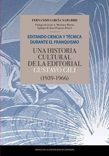 editando-ciencia-y-tecnica-durante-el-franquismo-una-historia-cultural-de-la-editorial-gustavo-gili-1939-1966.jpg