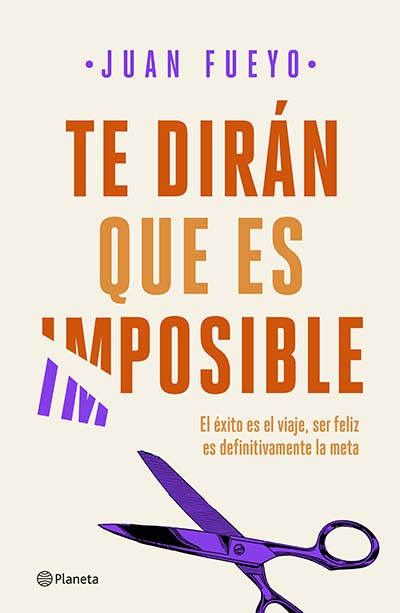 portada_te-diran-que-es-imposible_juan-fueyo_201902281352.jpg