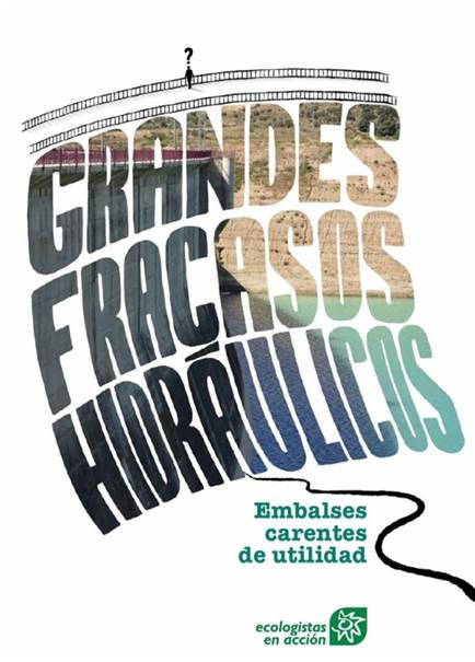 Cartel-Informe-Ecologistas-Grandes-Fracasos-Hidraulicos.jpg